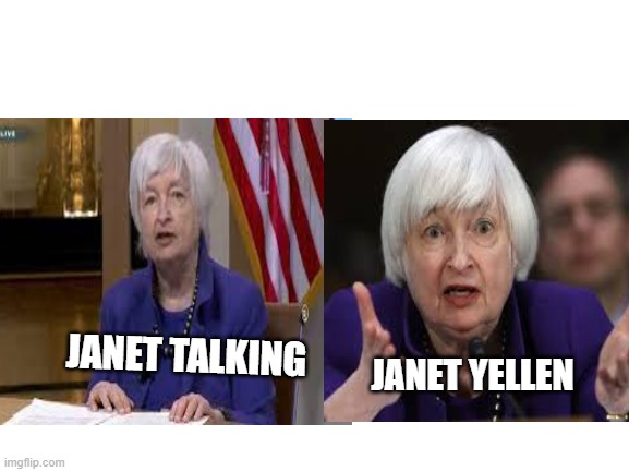 Fun with real people's names | JANET TALKING; JANET YELLEN | image tagged in politics,talking,yelling,janet yellen,funny memes | made w/ Imgflip meme maker