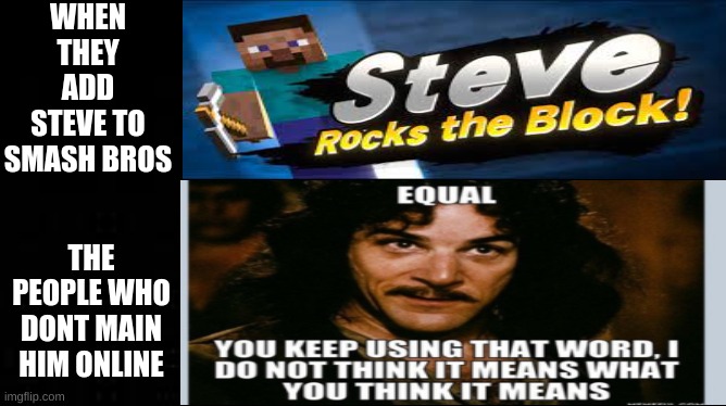 Smash Bros | WHEN THEY ADD STEVE TO SMASH BROS; THE PEOPLE WHO DONT MAIN HIM ONLINE | image tagged in super smash bros,minecraft | made w/ Imgflip meme maker