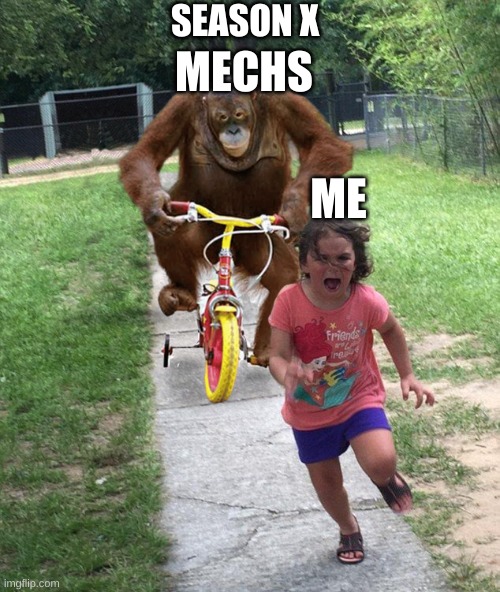 Mechs in Fortnite be like | SEASON X; MECHS; ME | image tagged in fortnite | made w/ Imgflip meme maker