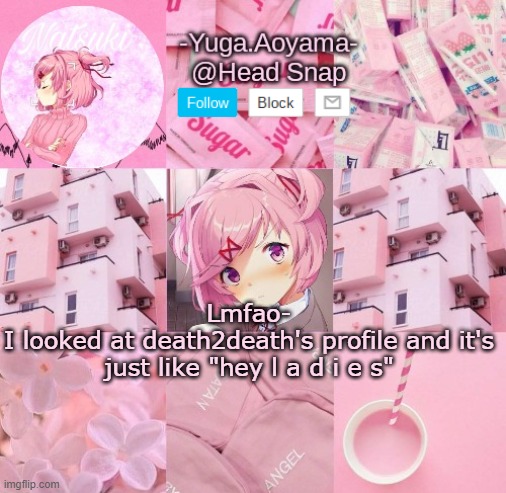 Natsuki temp | Lmfao-
I looked at death2death's profile and it's just like "hey l a d i e s" | image tagged in natsuki temp | made w/ Imgflip meme maker