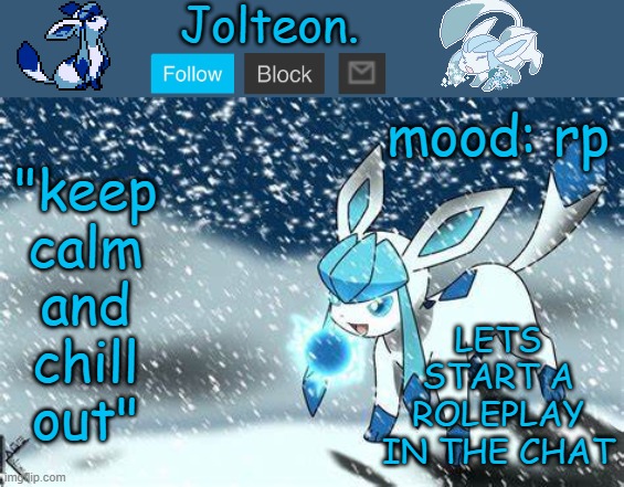 LETS START A ROLEPLAY IN THE CHAT; mood: rp | image tagged in jolteon's glaceon temp | made w/ Imgflip meme maker