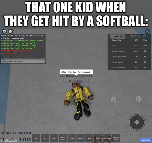 Dead body | THAT ONE KID WHEN THEY GET HIT BY A SOFTBALL: | image tagged in dead body | made w/ Imgflip meme maker