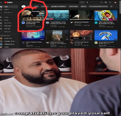 Wow Youtube you did played yourself there | image tagged in congratulations you played yourself,youtube,congrats | made w/ Imgflip meme maker