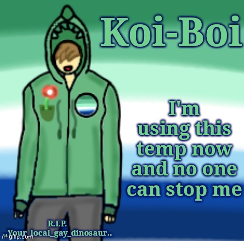 ;-; | I'm using this temp now and no one can stop me | image tagged in your local gay's template | made w/ Imgflip meme maker