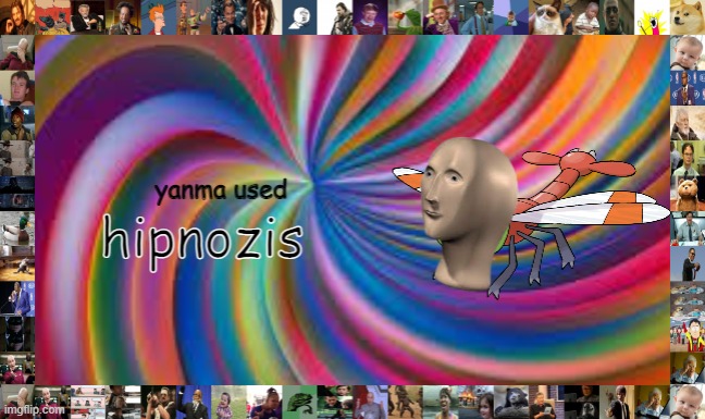 Yanma used hypnosis! (meme man lmao) | image tagged in yanma used hypnosis meme man lmao | made w/ Imgflip meme maker