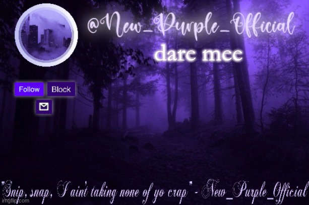 Purple's Announcement | dare mee | image tagged in purple's announcement | made w/ Imgflip meme maker