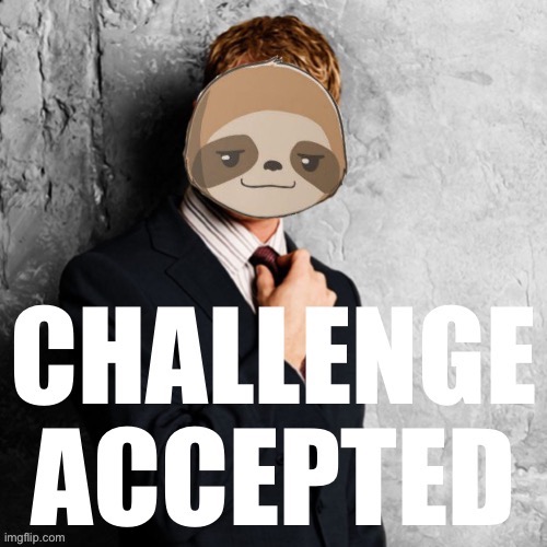 Sloth challenge accepted Blank Meme Template