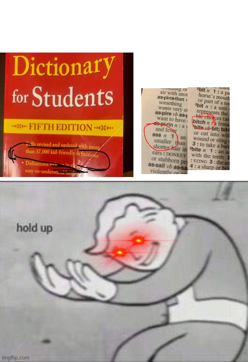 Wow dictionary is all messed up | image tagged in fallout hold up,what,dictionary,messed up | made w/ Imgflip meme maker