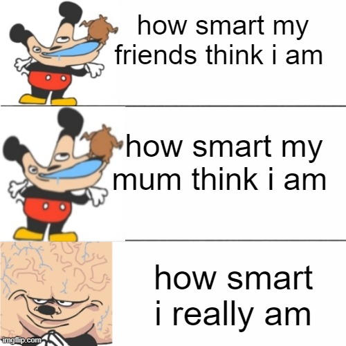 Expanding Brain Mokey | how smart my friends think i am; how smart my mum think i am; how smart i really am | image tagged in expanding brain mokey | made w/ Imgflip meme maker