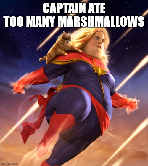 What Happened Carol | CAPTAIN ATE TOO MANY MARSHMALLOWS | image tagged in captain marvel | made w/ Imgflip meme maker