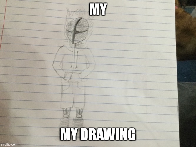 MY; MY DRAWING | made w/ Imgflip meme maker