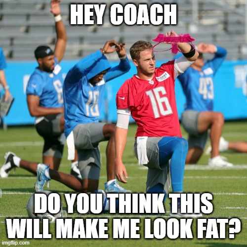 Goff My Jock | HEY COACH; DO YOU THINK THIS WILL MAKE ME LOOK FAT? | image tagged in fantasy football,logo | made w/ Imgflip meme maker