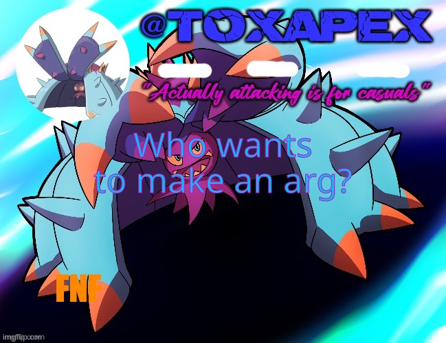 we need to beat bob | Who wants to make an arg? FNF | image tagged in toxapex's template | made w/ Imgflip meme maker