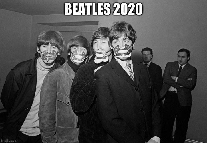 2020 | BEATLES 2020 | image tagged in memes,the beatles | made w/ Imgflip meme maker