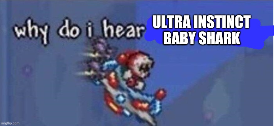 why do i hear boss music | ULTRA INSTINCT BABY SHARK | image tagged in why do i hear boss music | made w/ Imgflip meme maker