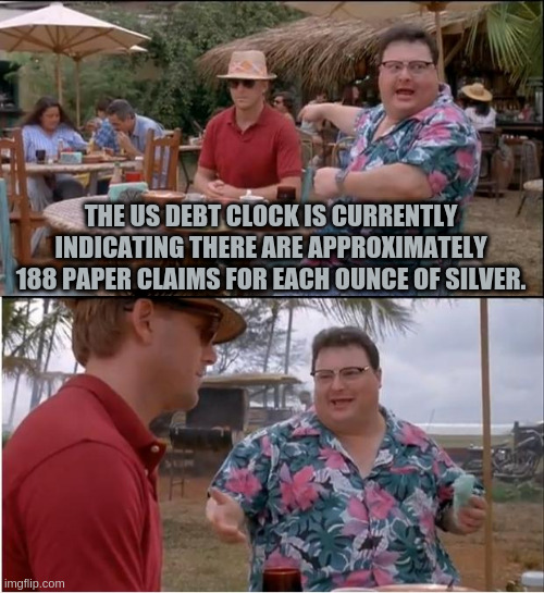 See Nobody Cares | THE US DEBT CLOCK IS CURRENTLY INDICATING THERE ARE APPROXIMATELY 188 PAPER CLAIMS FOR EACH OUNCE OF SILVER. | image tagged in see nobody cares,banks,you you bunch of wotsits,banksters,copy,prime minister johnson | made w/ Imgflip meme maker