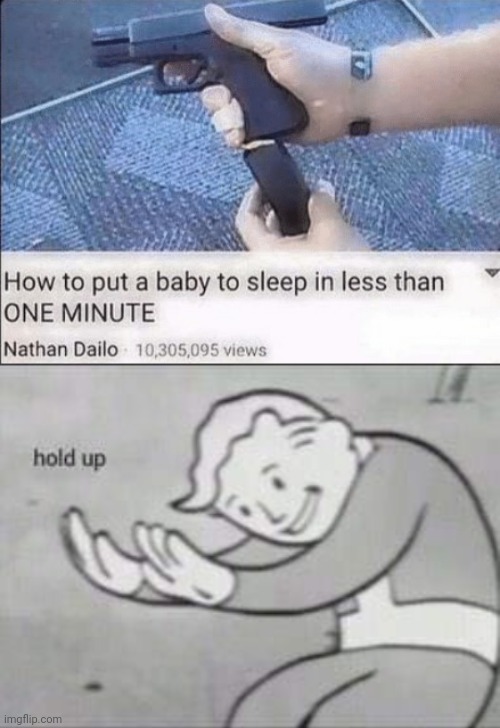 It'll work... | image tagged in fallout hold up,funny,babies,this is not okie dokie,jontron i don't like where this is going | made w/ Imgflip meme maker