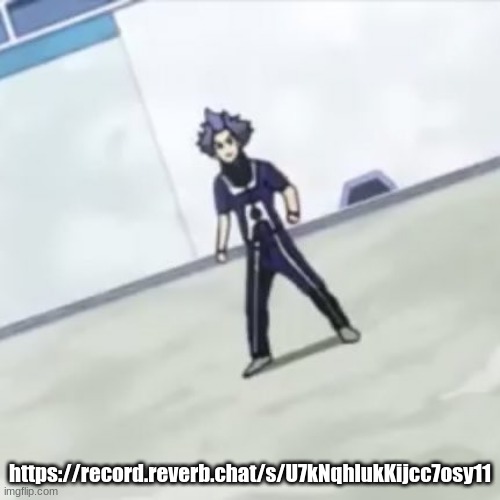 https://record.reverb.chat/s/U7kNqhlukKijcc7osy11 | https://record.reverb.chat/s/U7kNqhlukKijcc7osy11 | image tagged in shinso showing some love | made w/ Imgflip meme maker