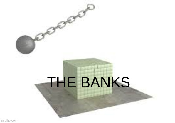 THE BANKS | made w/ Imgflip meme maker