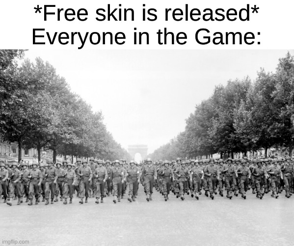 I love gaming | *Free skin is released* Everyone in the Game: | image tagged in memes,gaming,funny,gifs,oh wow are you actually reading these tags | made w/ Imgflip meme maker