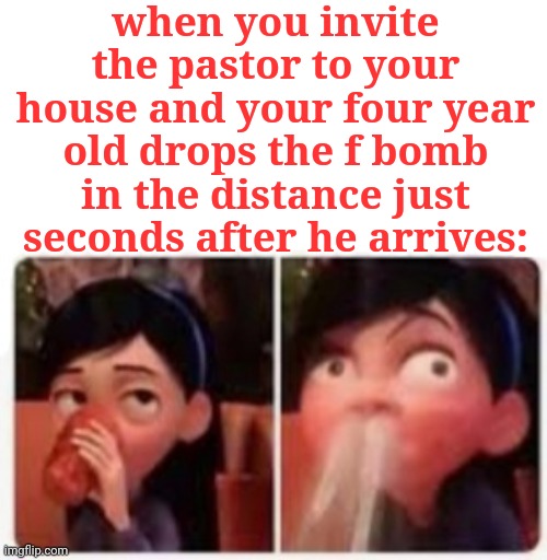 am i messed up for this joke- | when you invite the pastor to your house and your four year old drops the f bomb in the distance just seconds after he arrives: | image tagged in violet's embarrassment | made w/ Imgflip meme maker