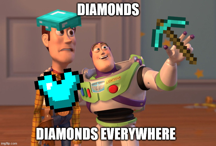 ice is n i c e | DIAMONDS; DIAMONDS EVERYWHERE | image tagged in memes,x x everywhere | made w/ Imgflip meme maker