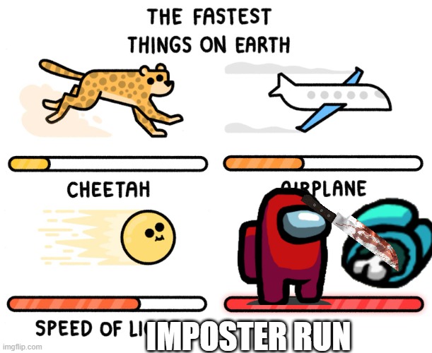 Fastest thing on earth | IMPOSTER RUN | image tagged in fastest thing on earth | made w/ Imgflip meme maker