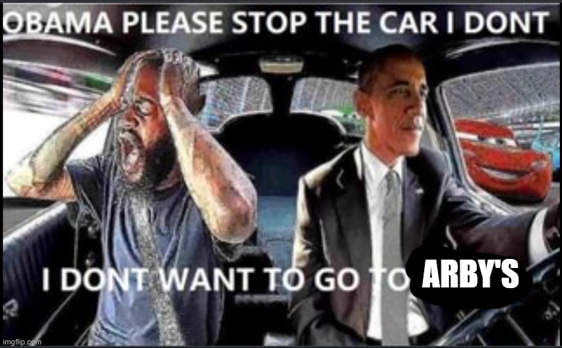 please stop | ARBY'S | image tagged in meme,funny,obama | made w/ Imgflip meme maker