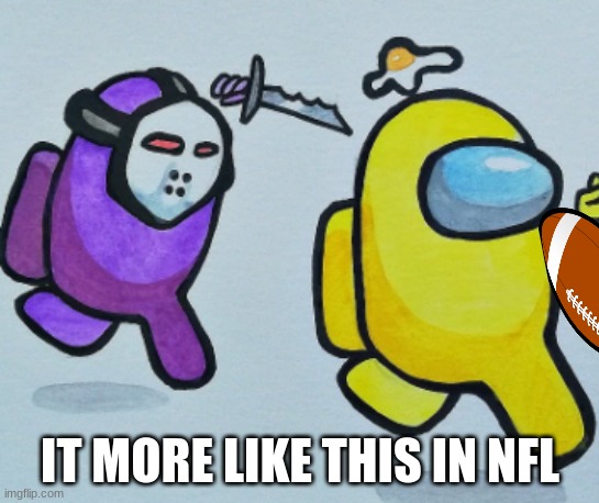 mwhahah | IT MORE LIKE THIS IN NFL | image tagged in mwhahah | made w/ Imgflip meme maker