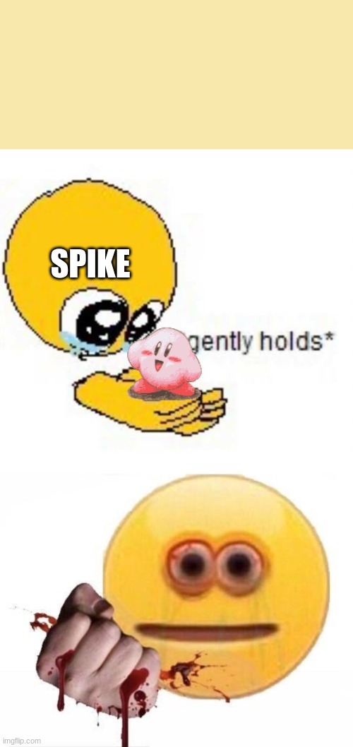 SPIKE | image tagged in gently holds emoji,squish | made w/ Imgflip meme maker