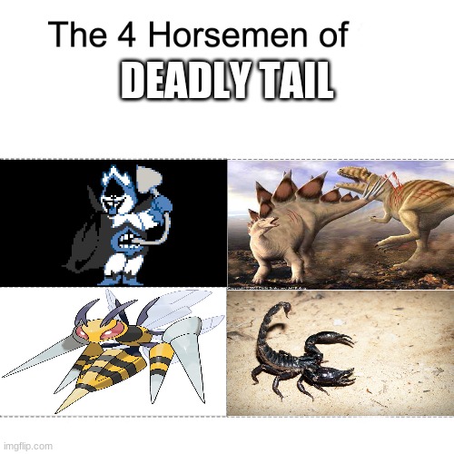Did you know that the stegosaurus had survived the Jurassic extinction and went on until the early cretaceous period. | DEADLY TAIL | image tagged in four horsemen,quality memes,stegosaurus | made w/ Imgflip meme maker