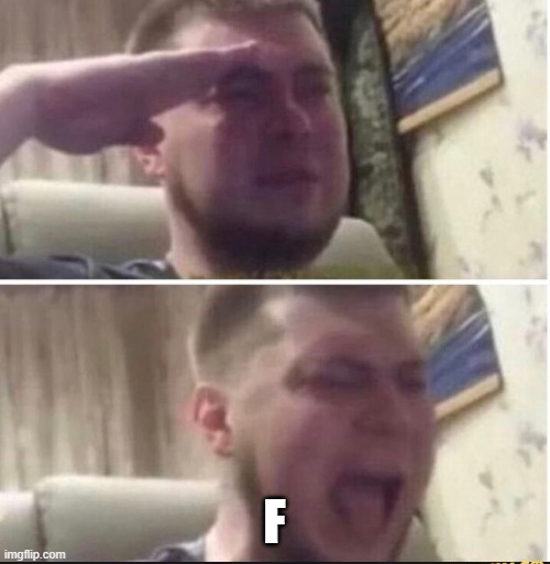 Crying salute | F | image tagged in crying salute | made w/ Imgflip meme maker