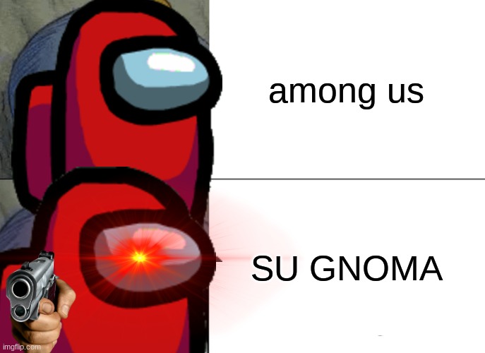 Mongus mong | among us; SU GNOMA | image tagged in sus | made w/ Imgflip meme maker