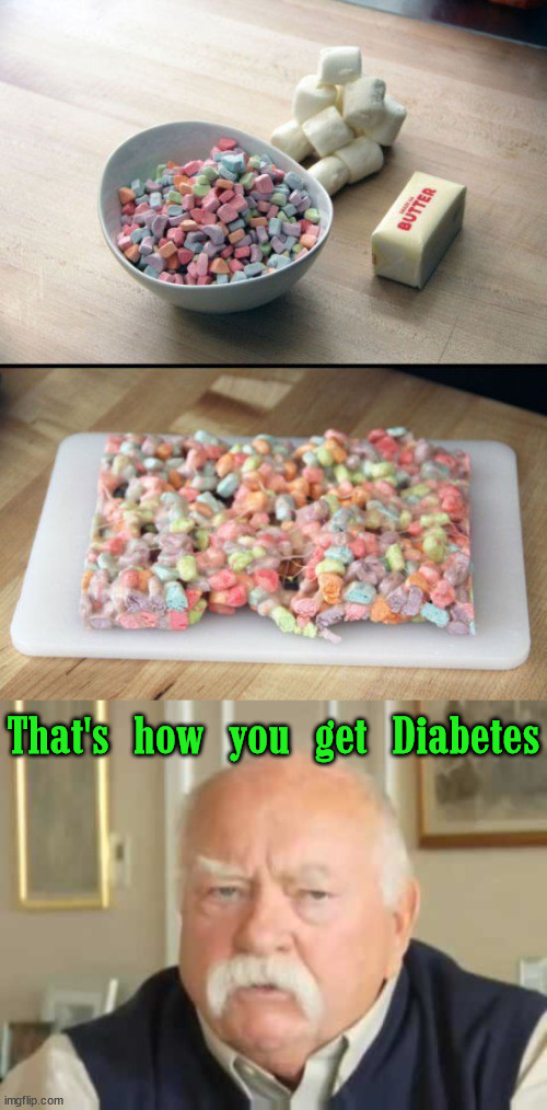 That's how you get Diabetes | image tagged in diabetes | made w/ Imgflip meme maker