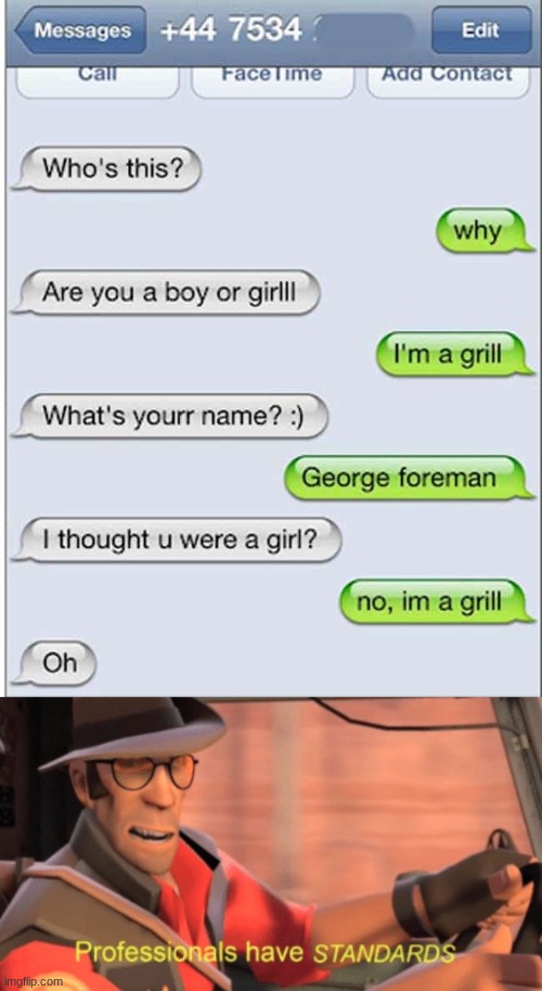 im a grill | image tagged in professionals have standards,grill,girl,text messages | made w/ Imgflip meme maker