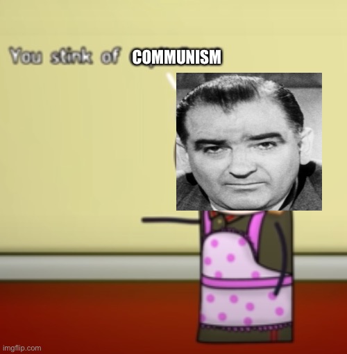 You Stink of Capitalism | COMMUNISM | image tagged in you stink of capitalism | made w/ Imgflip meme maker