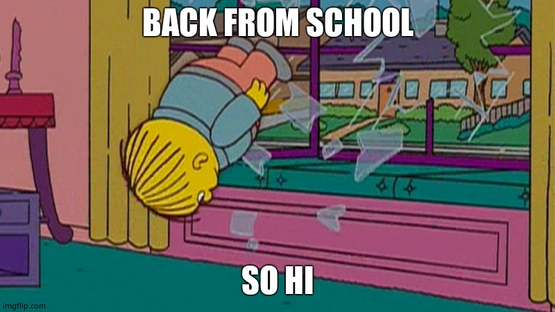 My kidnapper returning me after | BACK FROM SCHOOL; SO HI | made w/ Imgflip meme maker
