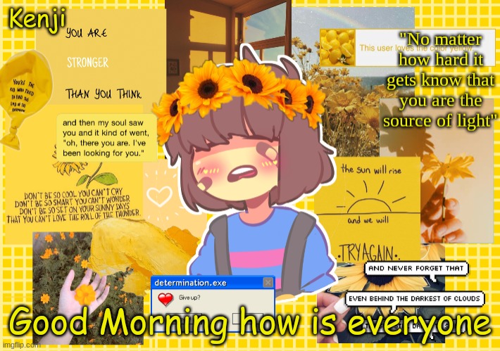 Frisk | Good Morning how is everyone | image tagged in frisk | made w/ Imgflip meme maker