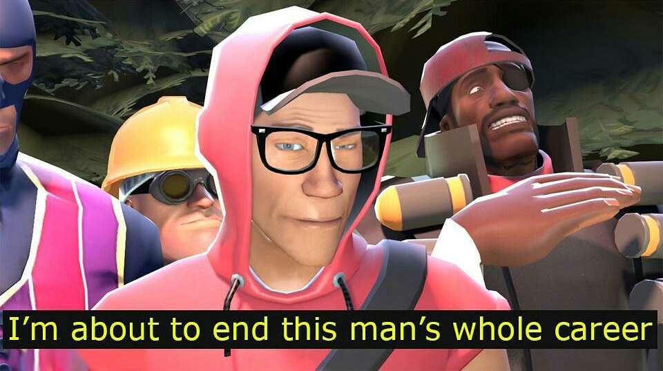 I'm about to end this man's whole career TF2 Blank Meme Template