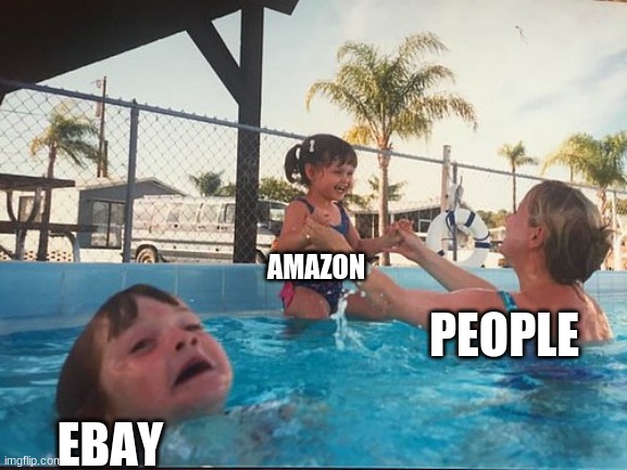 R.I.P ebay | AMAZON; PEOPLE; EBAY | image tagged in drowning kid in the pool | made w/ Imgflip meme maker