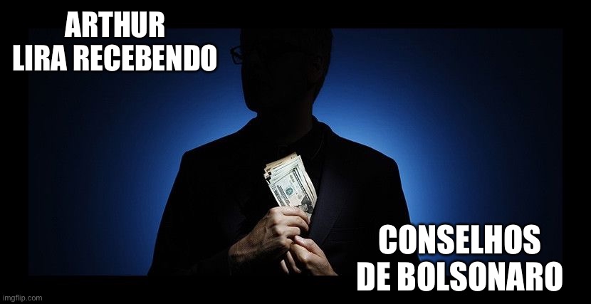 Arthur lira | ARTHUR LIRA RECEBENDO; CONSELHOS DE BOLSONARO | image tagged in centrao,brasil,bolsonaro,arthur lira,corrupto,milicia | made w/ Imgflip meme maker