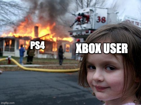 Disaster Girl | XBOX USER; PS4 | image tagged in memes,disaster girl | made w/ Imgflip meme maker