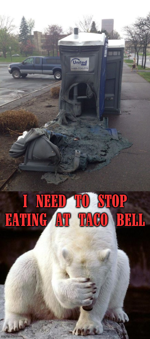 I NEED TO STOP EATING AT TACO BELL | image tagged in shame | made w/ Imgflip meme maker