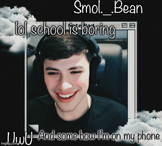 E | lol school is boring; And some how I’m on my phone | image tagged in e | made w/ Imgflip meme maker