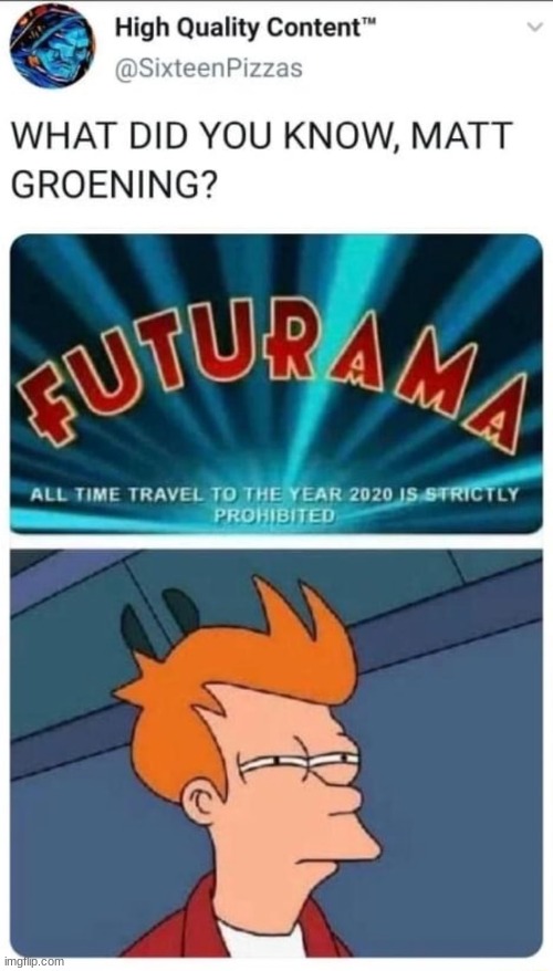 what did he know!? | image tagged in futurama fry | made w/ Imgflip meme maker