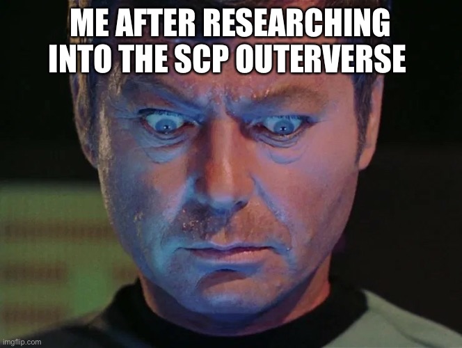It’s crazy | ME AFTER RESEARCHING INTO THE SCP OUTERVERSE | image tagged in star trek mccoy wide eyes looking down,scp meme,scp | made w/ Imgflip meme maker