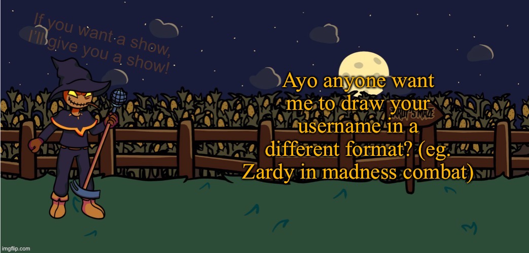 It will be on paper and I can only do it around now | Ayo anyone want me to draw your username in a different format? (eg. Zardy in madness combat) | image tagged in zardy_official template | made w/ Imgflip meme maker