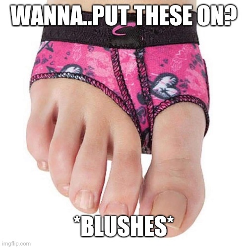 feet oh my gof *lip bites* | WANNA..PUT THESE ON? *BLUSHES* | image tagged in feet,i love feet mmmmmmmm | made w/ Imgflip meme maker