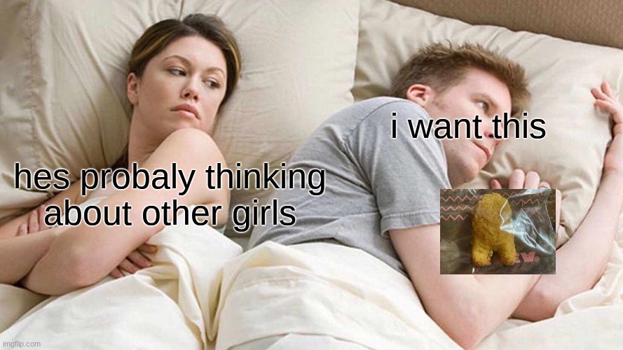 I Bet He's Thinking About Other Women | i want this; hes probaly thinking about other girls | image tagged in memes,i bet he's thinking about other women | made w/ Imgflip meme maker