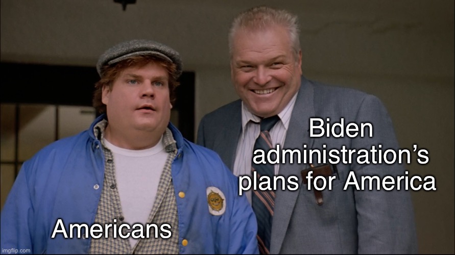 Fax tho | Biden administration’s plans for America; Americans | image tagged in excited dad and idiot kid | made w/ Imgflip meme maker